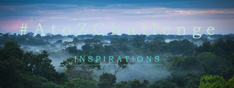 A to Z Challenge - Inspirations